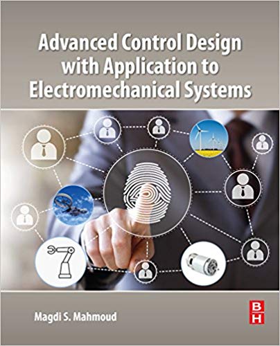 Advanced Control Design with Application to Electromechanical Systems